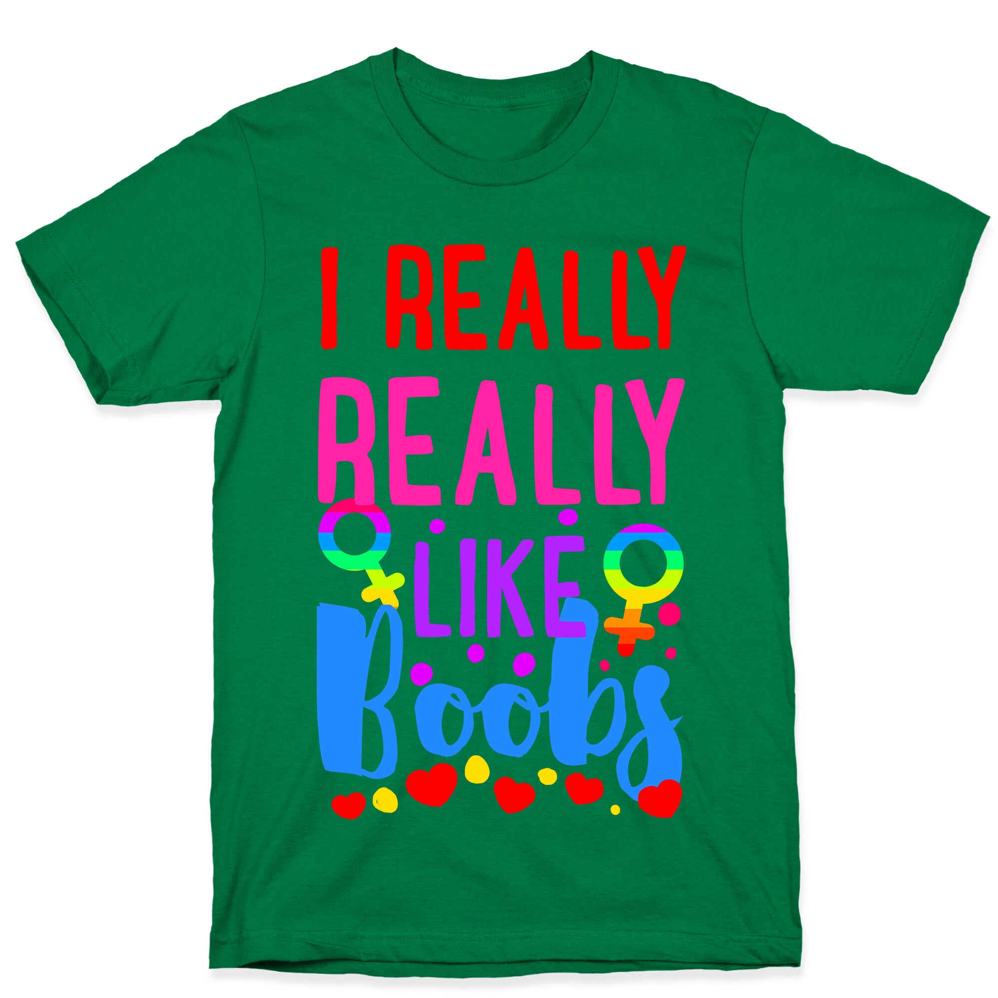 I Really Really Like Boobs T-Shirt